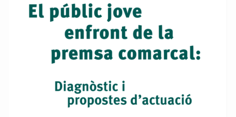 El públic jove enfront la premsa comarcal: Diagnòstic i propostes d’actuació