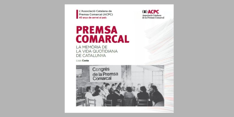 Premsa Comarcal: La memòria de la vida quotidiana de Catalunya