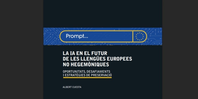 Accediu a l’estudi “La IA en el futur de les llengües europees no hegemòniques”