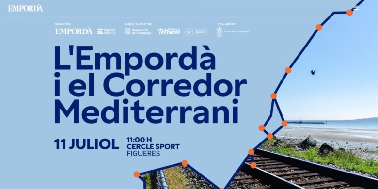 L’Empordà organitza una jornada per debatre sobre el Corredor Mediterrani